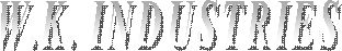 W.K. INDUSTRIES